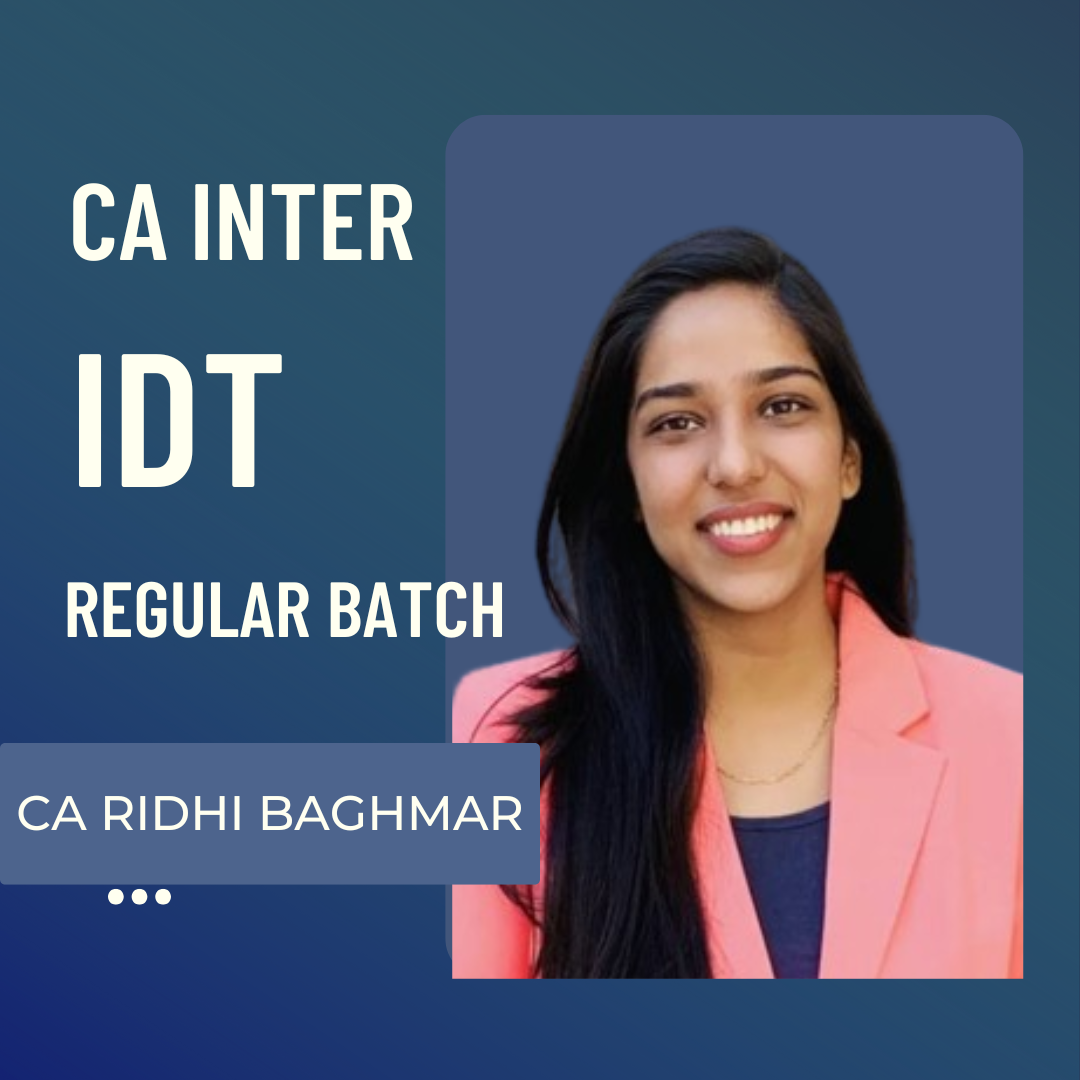 CA Inter IDT | Regular Batch by CA Ridhi Baghmar For Jan 26 Exams