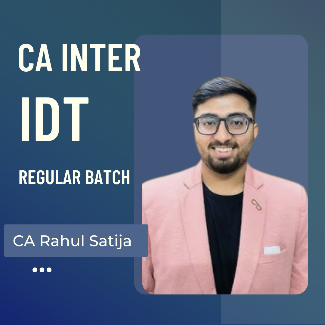 CA Inter DT | Regular Batch by CA Rahul Satija For Jan 26 Exams