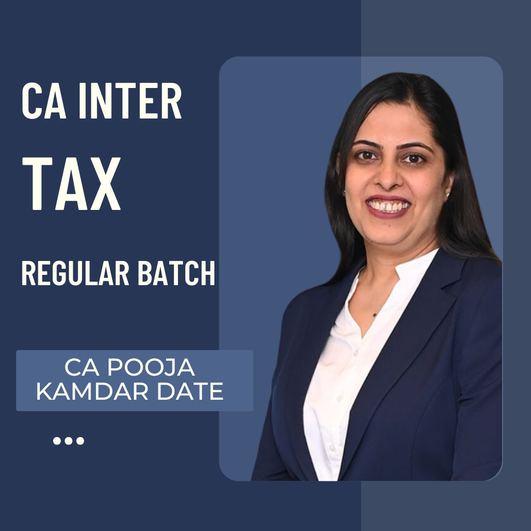CA Inter Jan 26 & May 26 Exams | Taxation Regular batch By CA Pooja Kamdar Date