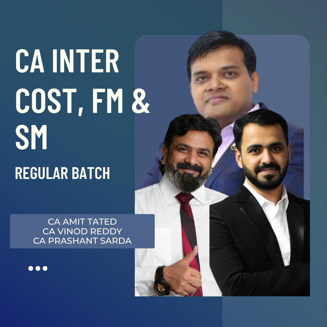 CA Inter Cost, FM & SM | Regular Batch by CA Amit Tated, CA Vinod Reddy & CA Prashant Sarda | For Jan 26 & May/Sep 26 Exams