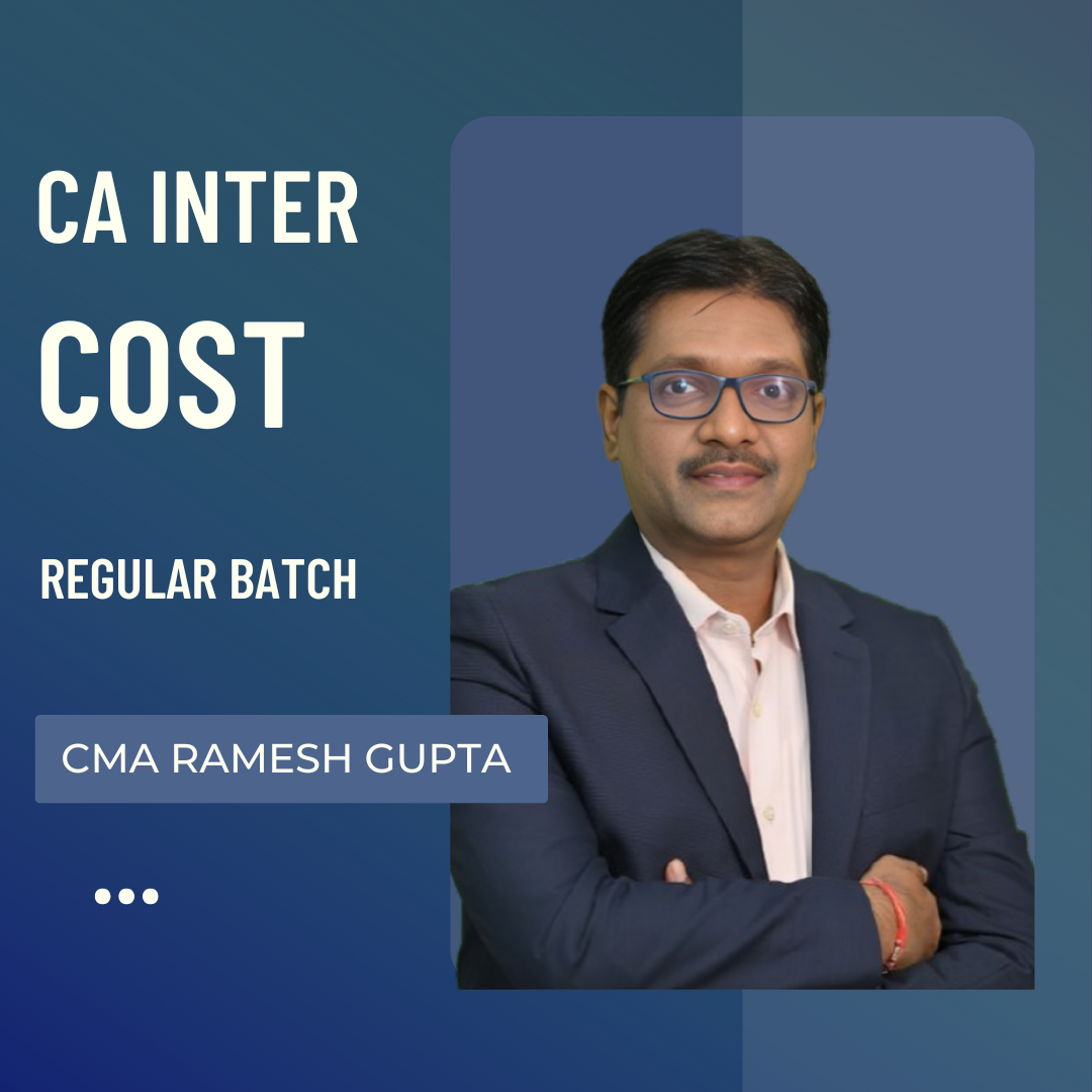 CA Inter Cost | Regular Batch By CMA Ramesh Gupta | For Jan 26 & Onwards Exams