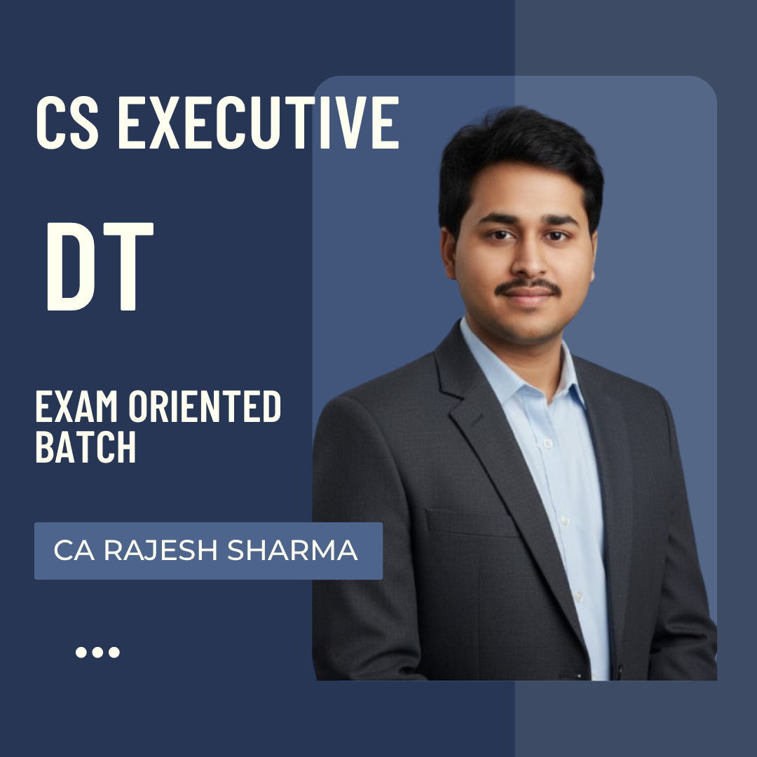 CS Executive Direct Tax (DT) | Exam Oriented Batch by CA Rajesh Sharma | For Dec 25 Exams