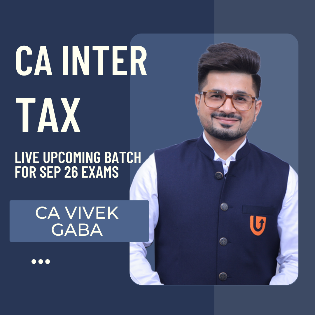 CA Inter Sep 26 Exams | Tax by CA Vivek Gaba | Live Regular Batch