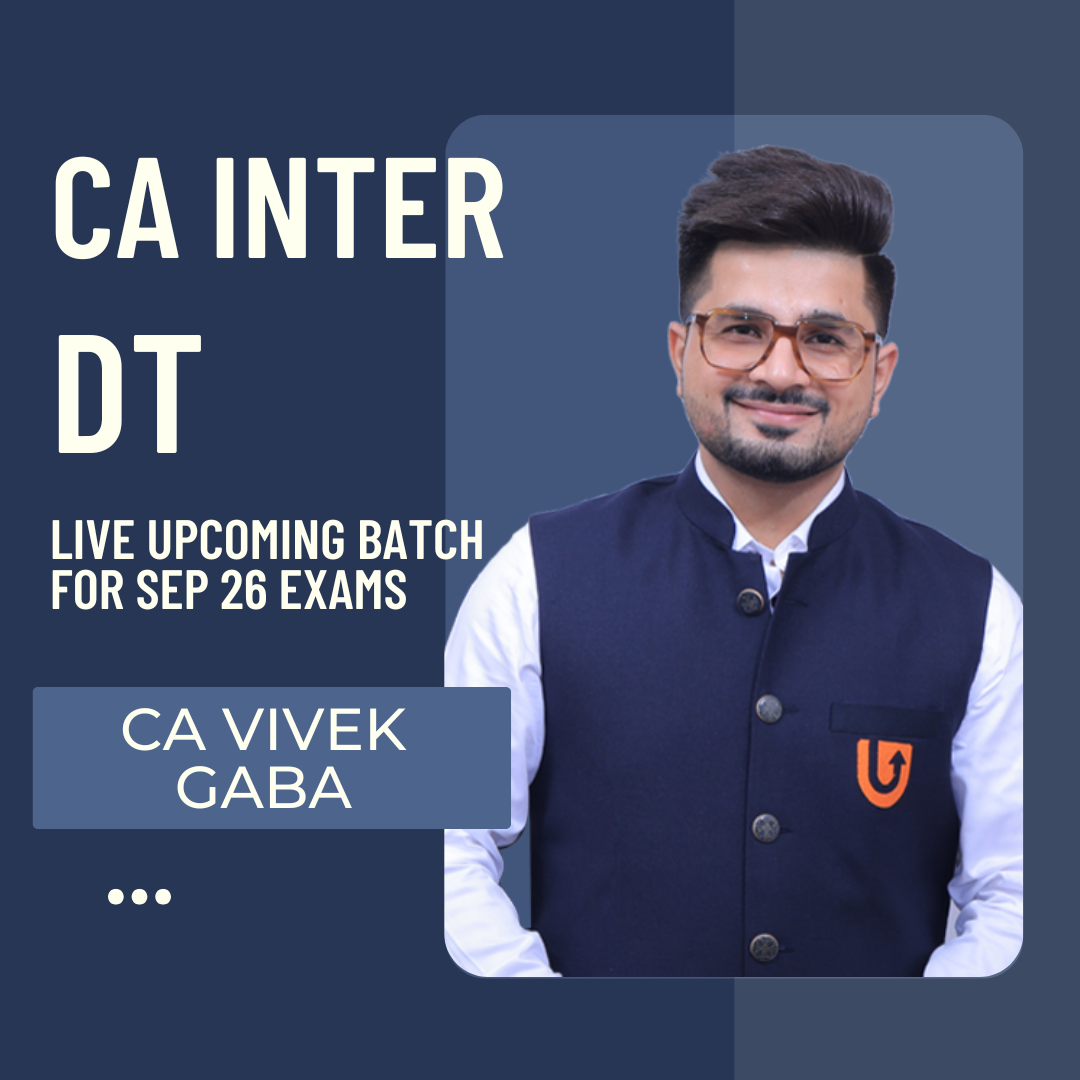 CA Inter Sep 26 Exams | DT by CA Vivek Gaba | Live Regular Batch