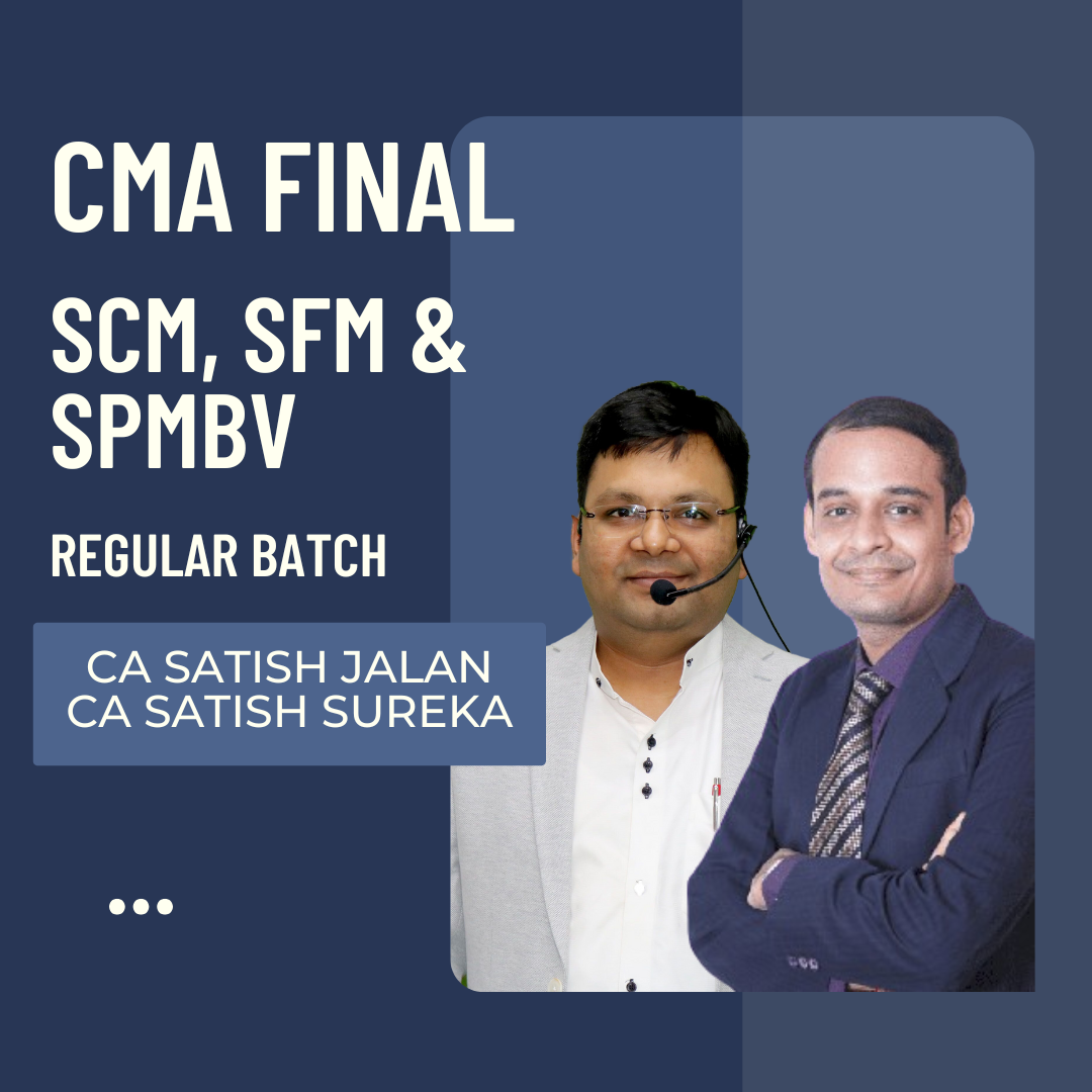 CMA Final SCM, SFM & SPMBV Combo | Regular Batch By CA Satish Jalan | For Dec 25 & Onwards Exams