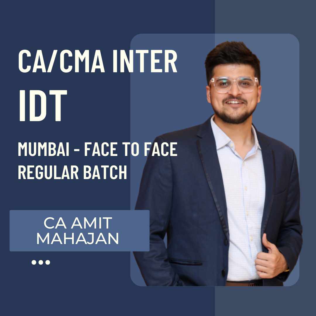 CA/CMA Inter IDT by CA Amit Mahajan | Face to Face Regular Batch in Mumbai | For May/June 26 & Sep/Dec 26 Exams