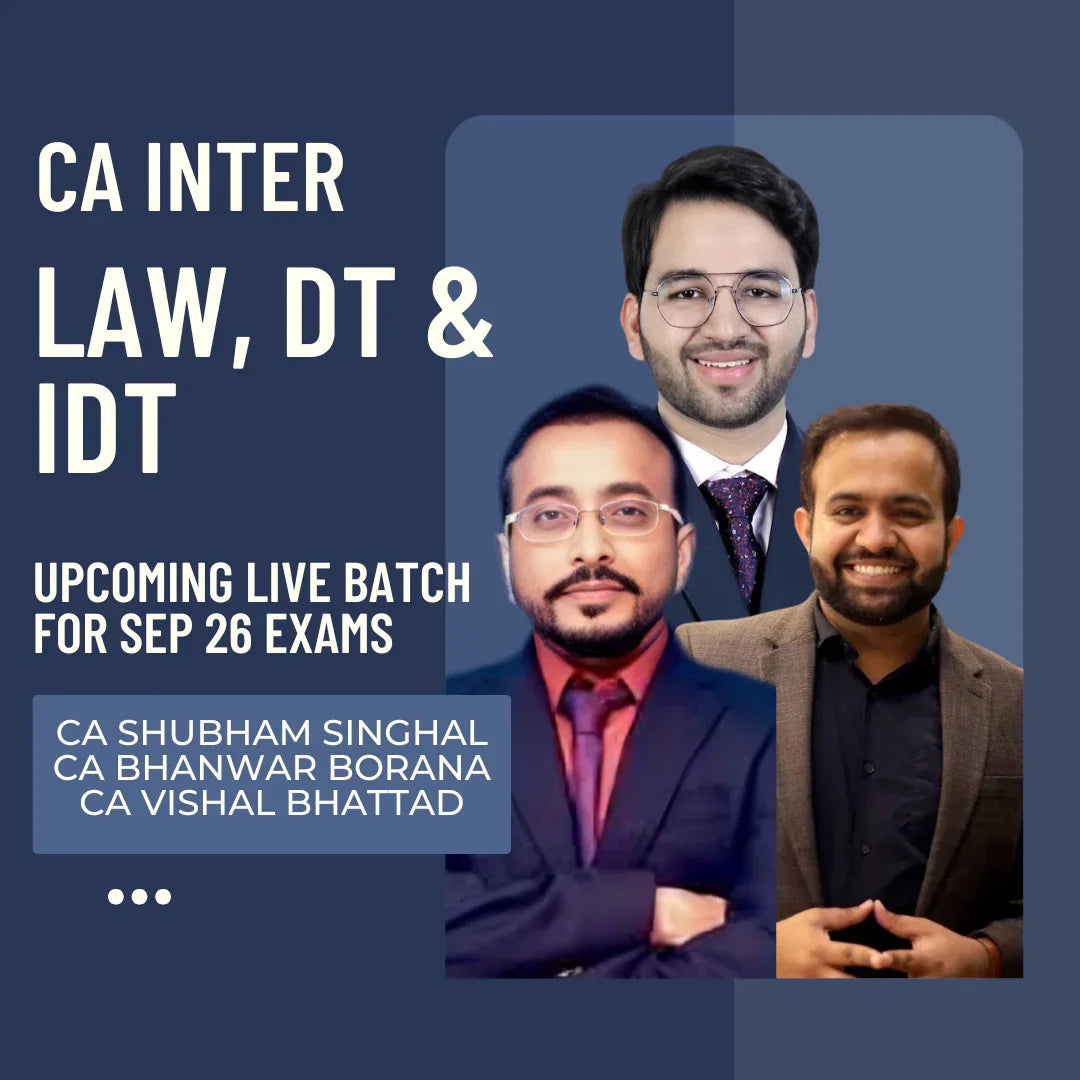 CA Inter Sep 26 Exams | Law, DT & IDT by CA Bhanwar Borana, CA Vishal Bhattad & CA Shubham Singhal | Regular Batch