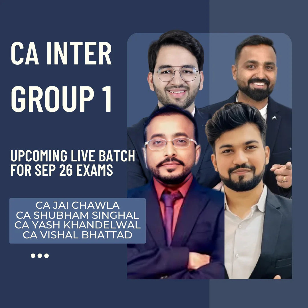 CA Inter Sep 26 Exams | Group 1 by CA Jai Chawla, CA Shubham Singhal, CA Yash Khandelwal & CA Vishal Bhattad | Regular Batch