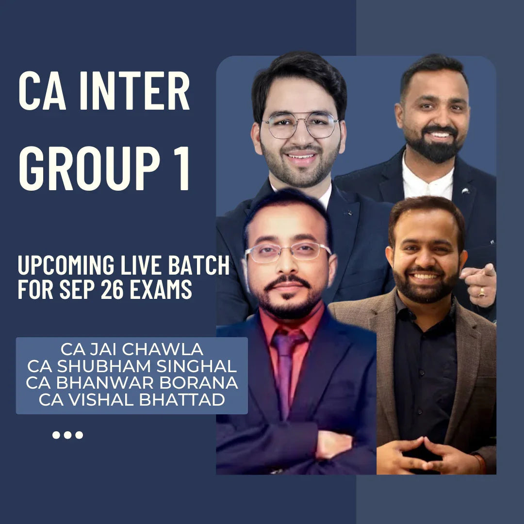 CA Inter Sep 26 Exams | Group 1 by CA Jai Chawla, CA Shubham Singhal, CA Bhanwar Borana & CA Vishal Bhattad | Regular Batch