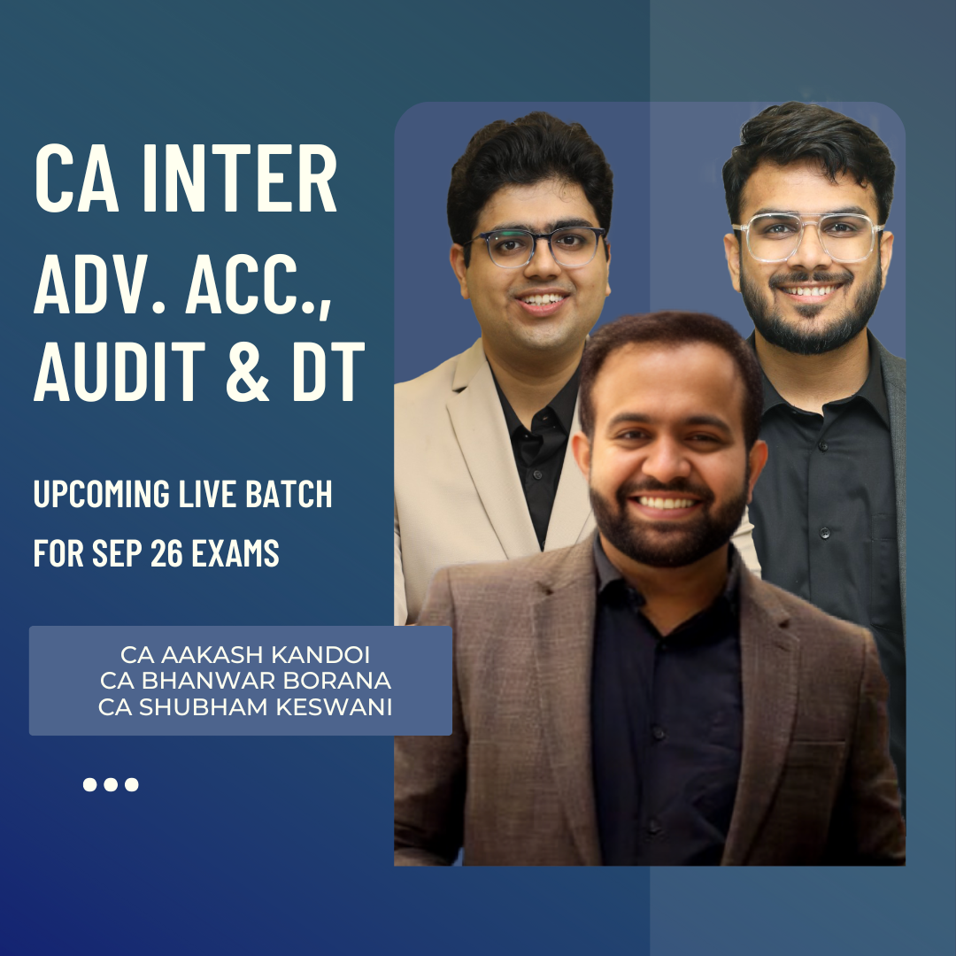 CA Inter Sep 26 & Jan 27 Exams | Adv. Acc., Audit & DT By CA Aakash Kandoi, CA Shubham Keswani & CA Bhanwar Borana | Live Regular Batch