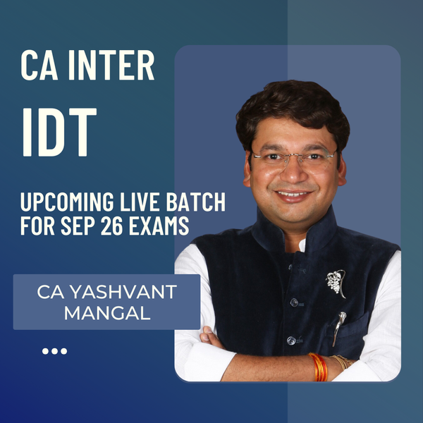 CA Inter Sep 26 Exams | IDT By CA Yashvant Mangal | Live Regular Batch