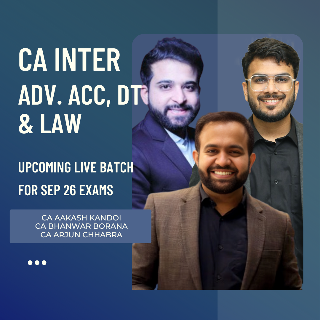 CA Inter Sep 26 Exams | Adv. Acc., DT & Law By CA Bhanwar Borana, CA Aakash Kandoi & CS Arjun Chhabra | Live Regular Batch