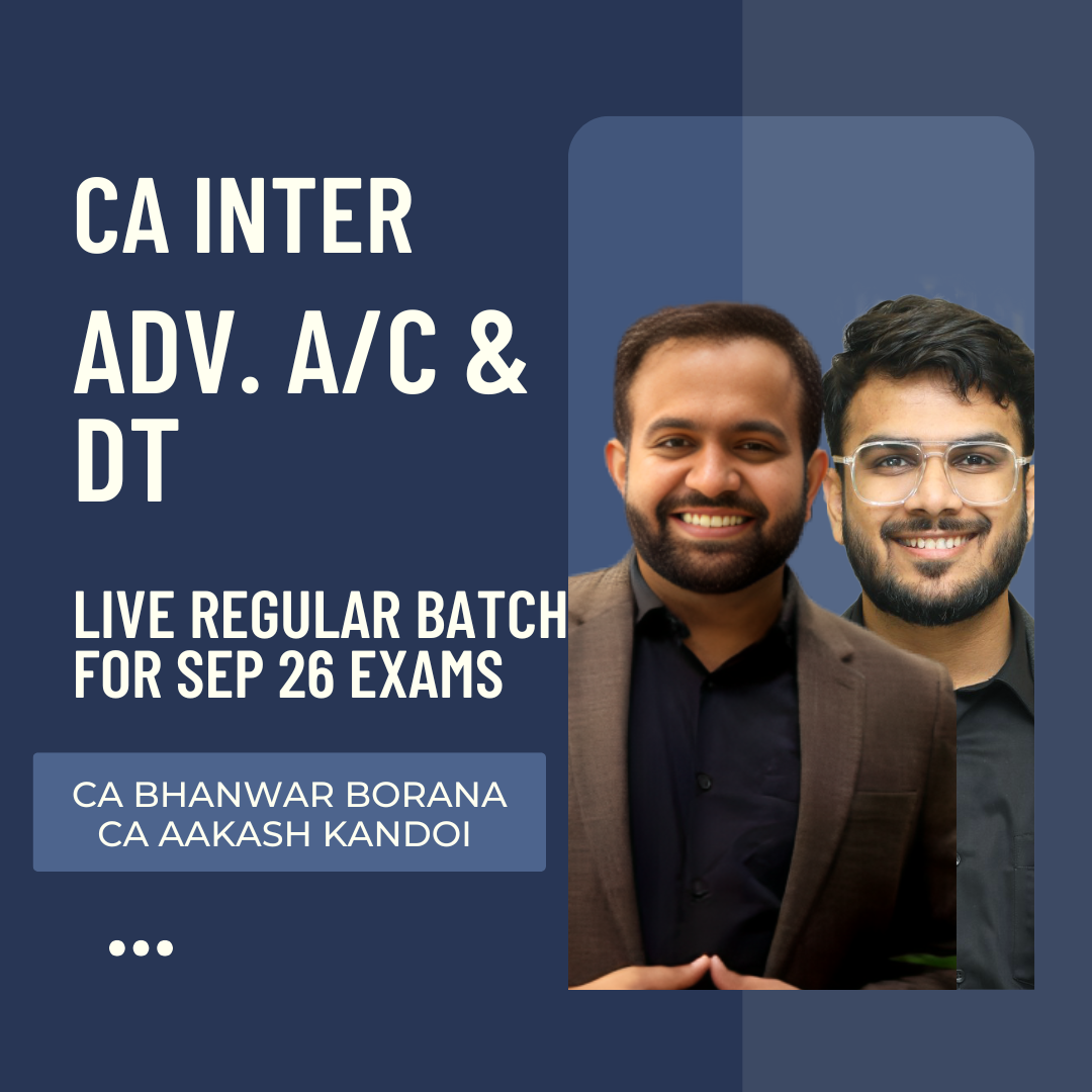 CA Inter Sep 26 Exams  | Adv. Accounts & DT Regular Batch By CA Aakash Kandoi & CA Bhanwar Borana