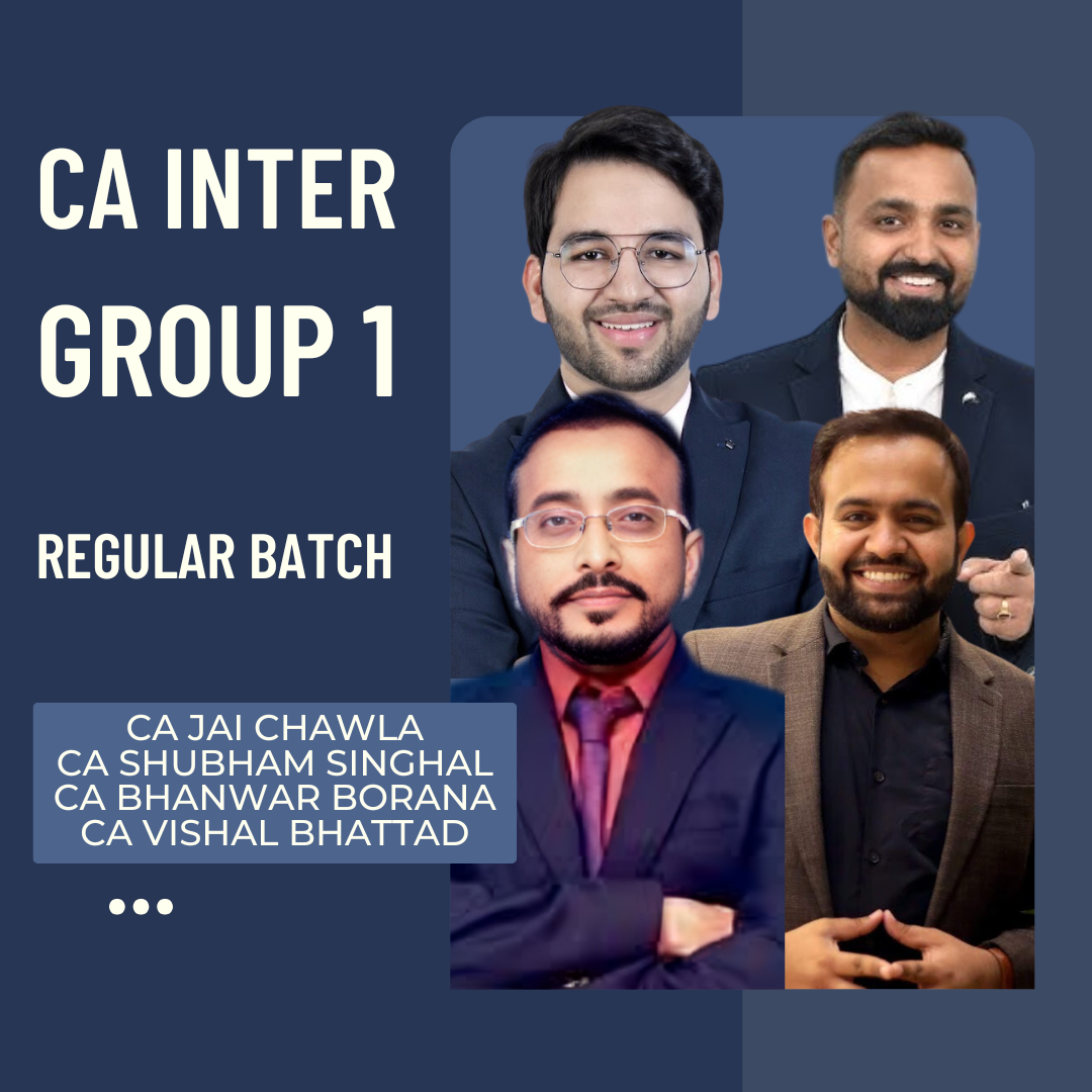 CA Inter Group 1 Regular Batch by CA Jai Chawla, CA Shubham Singhal, CA Bhanwar Borana & CA Vishal Bhattad | For May & Sep 26 Exams