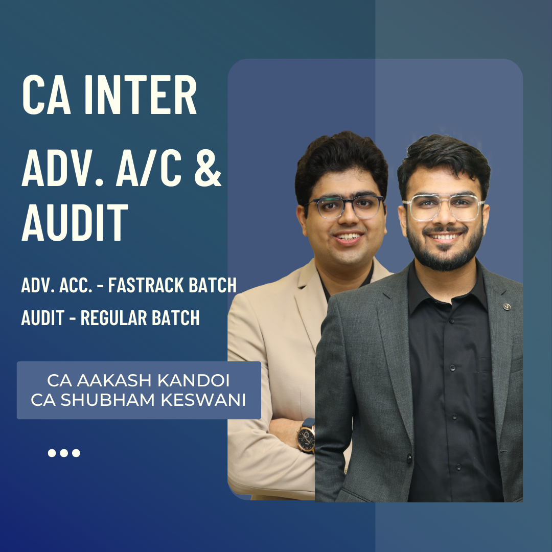 CA Inter Adv. Acc. & Audit | Advanced Accounts (Fastrack Batch) By CA Aakash Kandoi  & Audit (Regular Batch) By CA Shubham Keswani | For Jan 26 & May 26 Exams