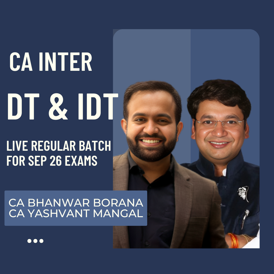 CA Inter Sep 26 Exams | DT & IDT By CA Yashvant Mangal & CA Bhanwar Borana | Live Regular Batch