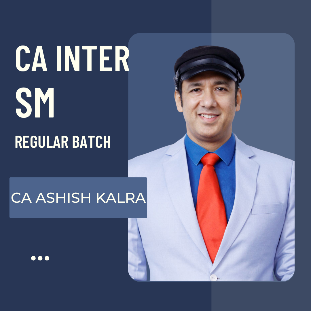 CA Inter SM Regular Batch By CA Ashish Kalra | For Jan 26 & May 26 Exams