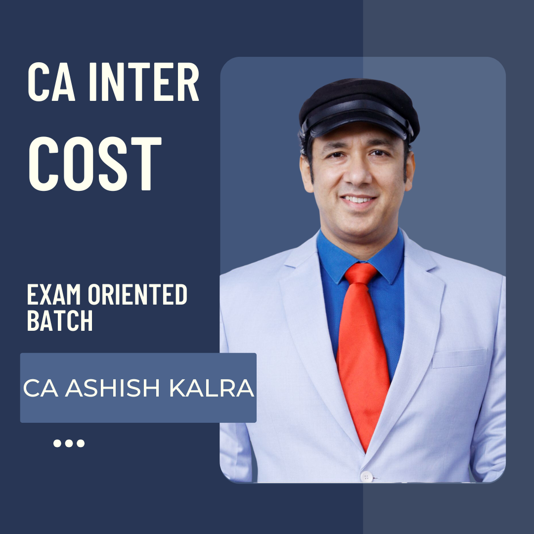CA Inter Cost Exam-Oriented Batch By CA Ashish Kalra | For Jan 26 Exams
