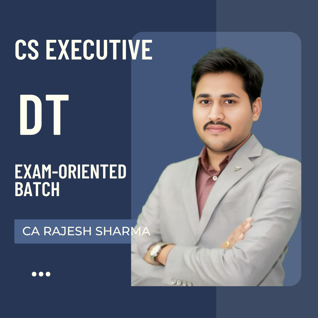 CS Executive Direct Tax (DT) | Exam Oriented Batch by CA Rajesh Sharma | For Dec 25 Exams