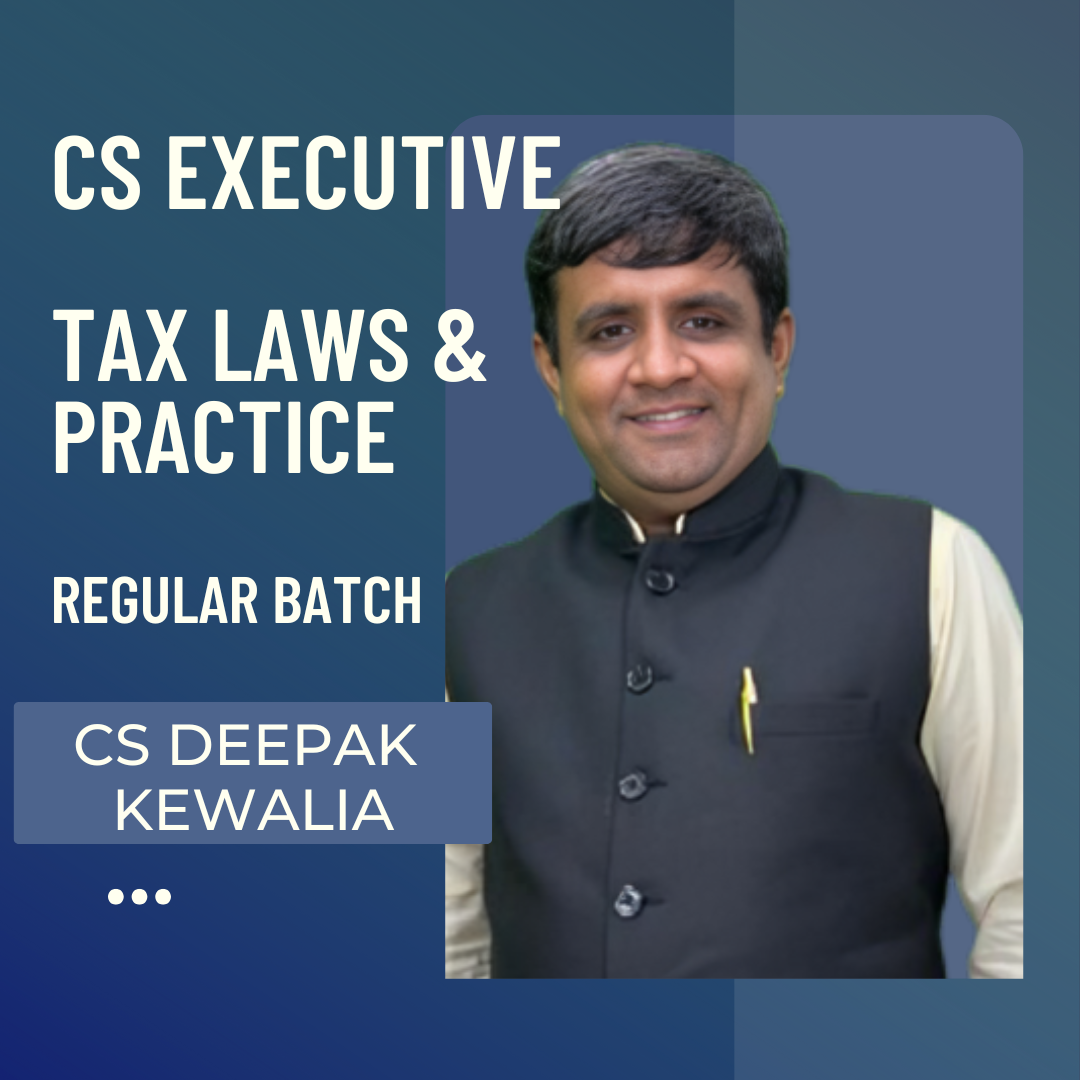 CS Executive Tax Laws & Practice | Regular Batch by CS Deepak Kewalia | For June & Dec 26 Exams