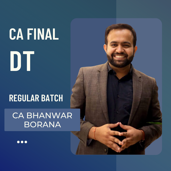 CA Final DT | Regular Batch by CA Bhanwar Borana | For May/Sep 26 & Jan 27 Exams