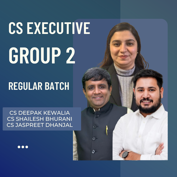 CS Executive Group 2 Combo | Regular Batch by CS Deepak KewaliA , CS Shailesh Bhurani & CS Jaspreet Dhanjal | For June 26 & Dec 26 Exams CA Point