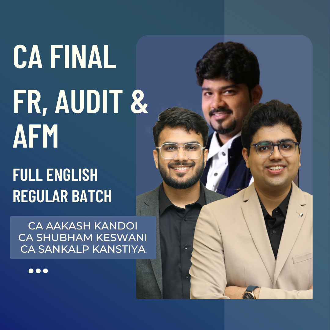 CA Final FR, Audit & AFM | Full English Regular Batch by CA Aakash Kandoi, CA Shubham Keswani & CA Sankalp Kanstiya | For Nov 26 Exams CA Point