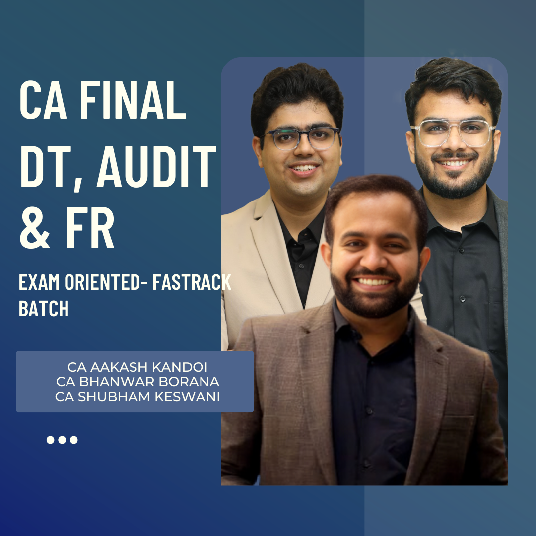 CA Final DT, Audit & FR | Exam Oriented- Fastrack Batch by CA Bhanwar Borana, CA Shubham Keswani & CA Aakash Kandoi | For Nov 26 Exams CA Point