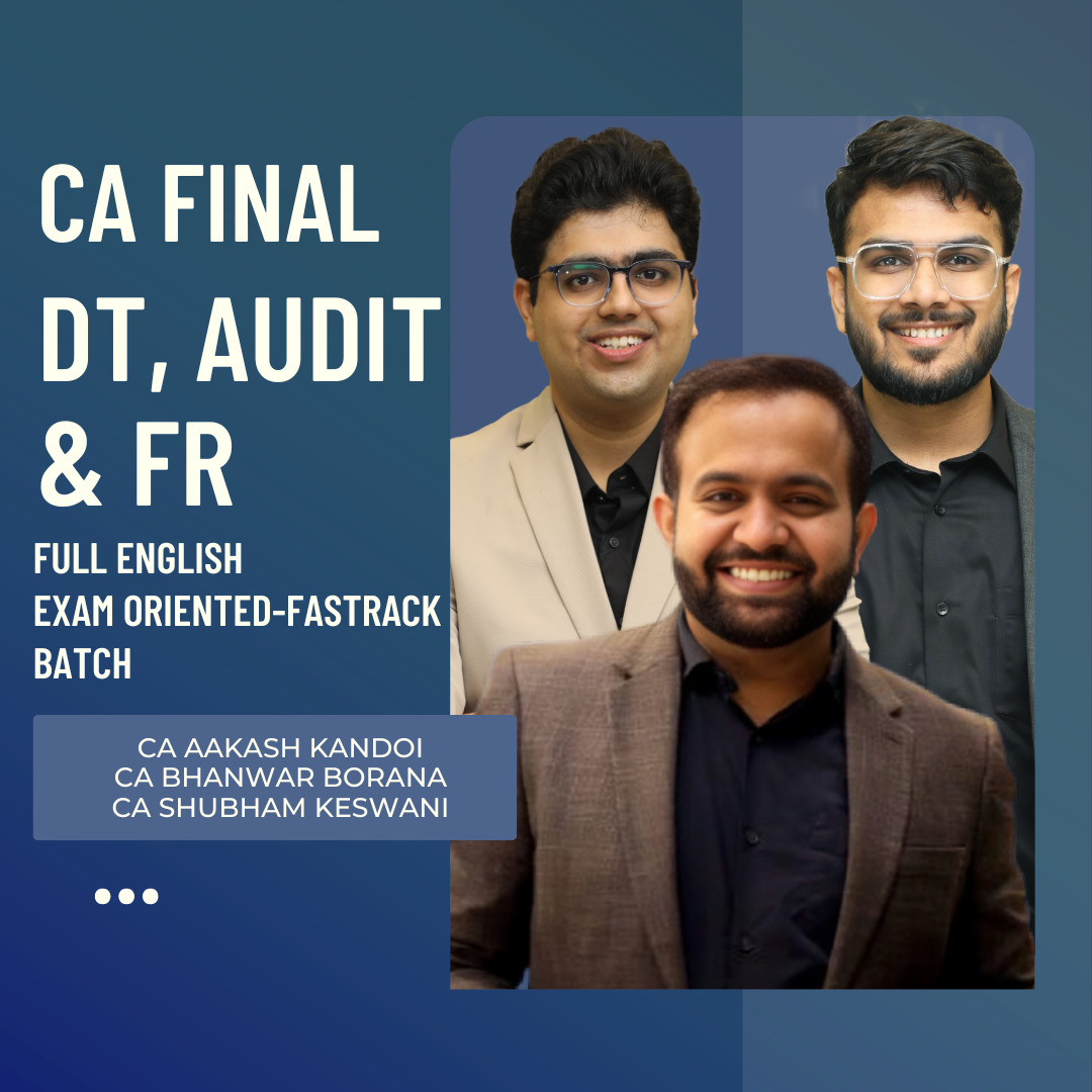 CA Final FR, Audit & DT | Full English Exam Oriented-Fastrack Batch by CA Bhanwar Borana, CA Shubham Keswani & CA Aakash Kandoi | For Nov 26 Exams CA Point