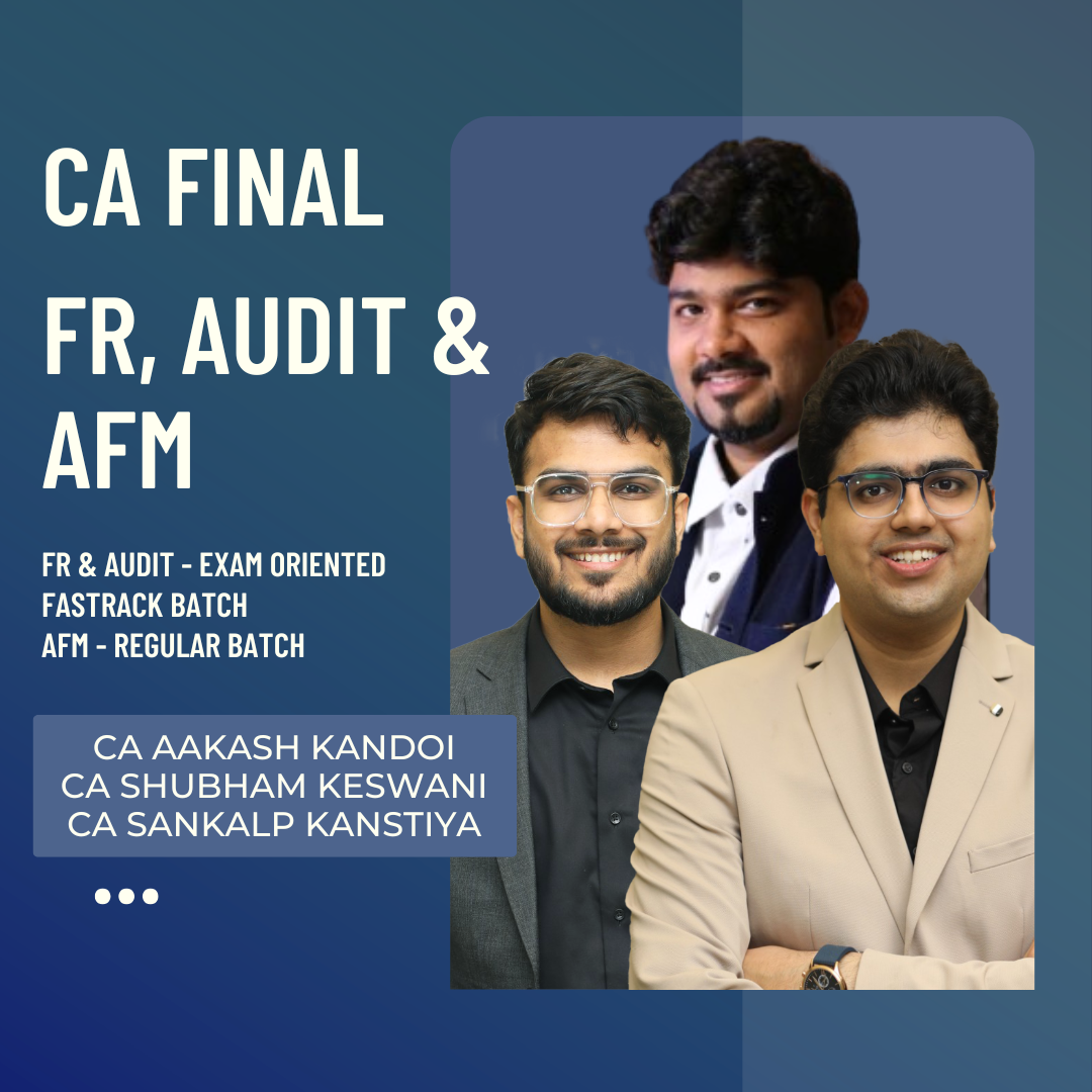 CA Final FR, Audit & AFM | FR & Audit (Exam Oriented Fastrack Batch) & AFM (Regular Batch) by CA Aakash Kandoi, CA Sankalp Kanstiya & CA Shubham Keswani | For Nov 26 Exams CA Point