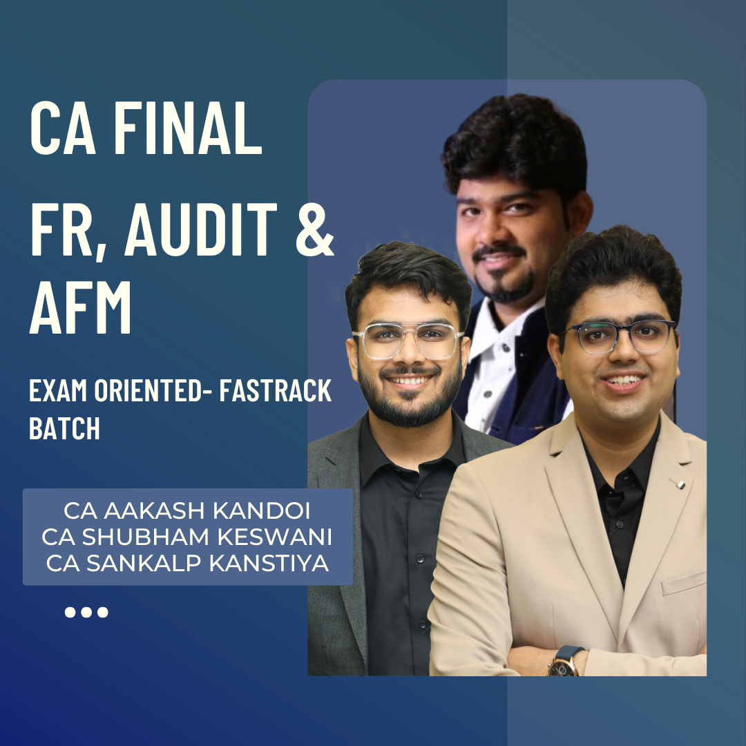 CA Final FR, Audit & AFM | Exam Oriented- Fastrack Batch by CA Aakash Kandoi, CA Sankalp Kanstiya & CA Shubham Keswani | For Nov 26 & Onwards Exams CA Point