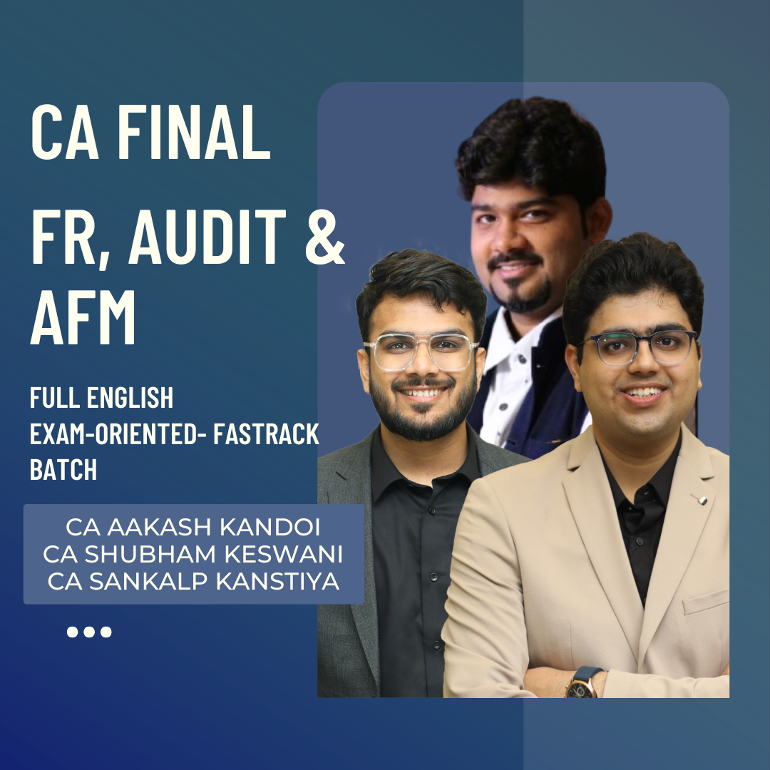CA Final FR, Audit & AFM | Full English Exam Oriented- Fastrack Batch by CA Aakash Kandoi, CA Sankalp Kanstiya & CA Shubham Keswani CA Point