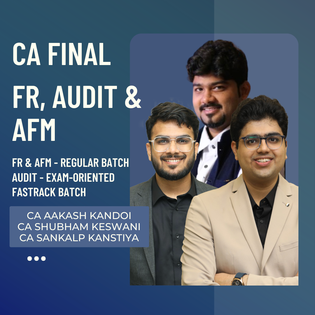 CA Final FR, Audit & AFM | FR & AFM (Regular Batch) & Audit (Exam-Oriented Fastrack Batch) by CA Aakash Kandoi, CA Sankalp Kanstiya & CA Shubham Keswani CA Point