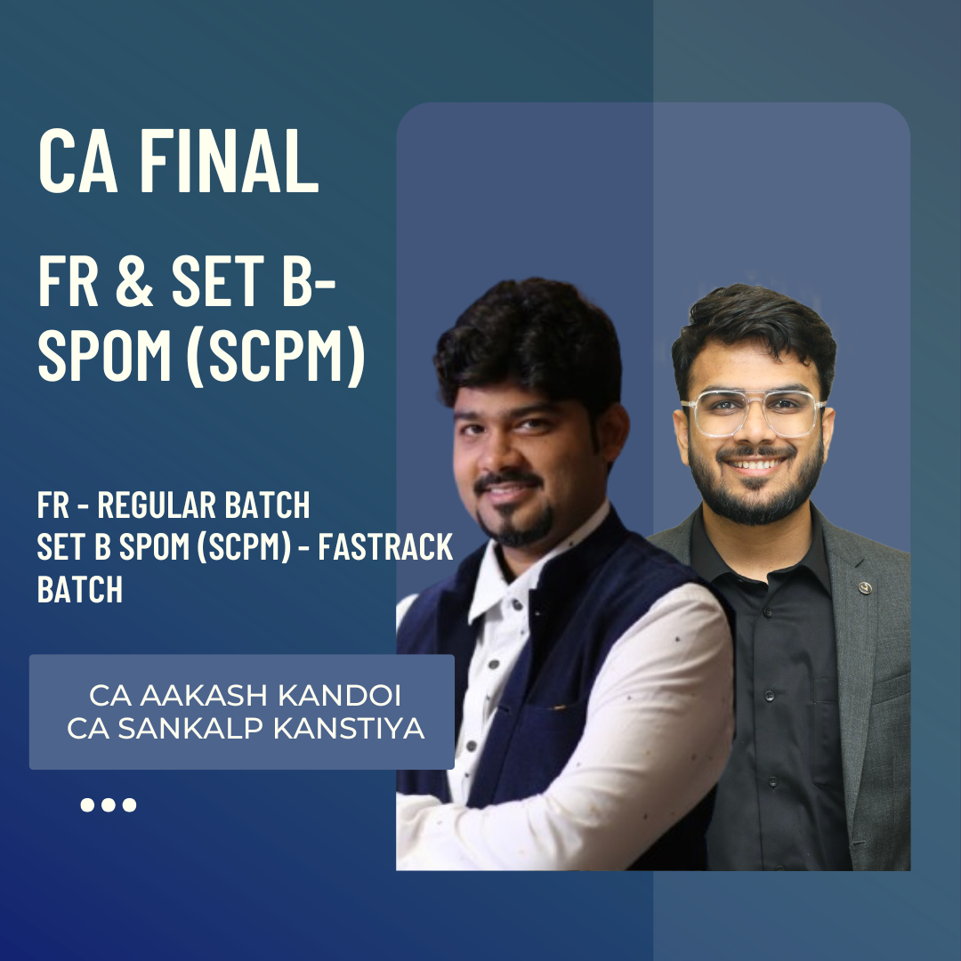 CA Final FR & Set B SPOM (SCPM)| FR (Regular Batch) By CA Aakash Kandoi & Set B SPOM (SCPM) (Fastrack Batch) by CA Sankalp Kanstiya | For Nov 26 & Onwards Exams CA Point