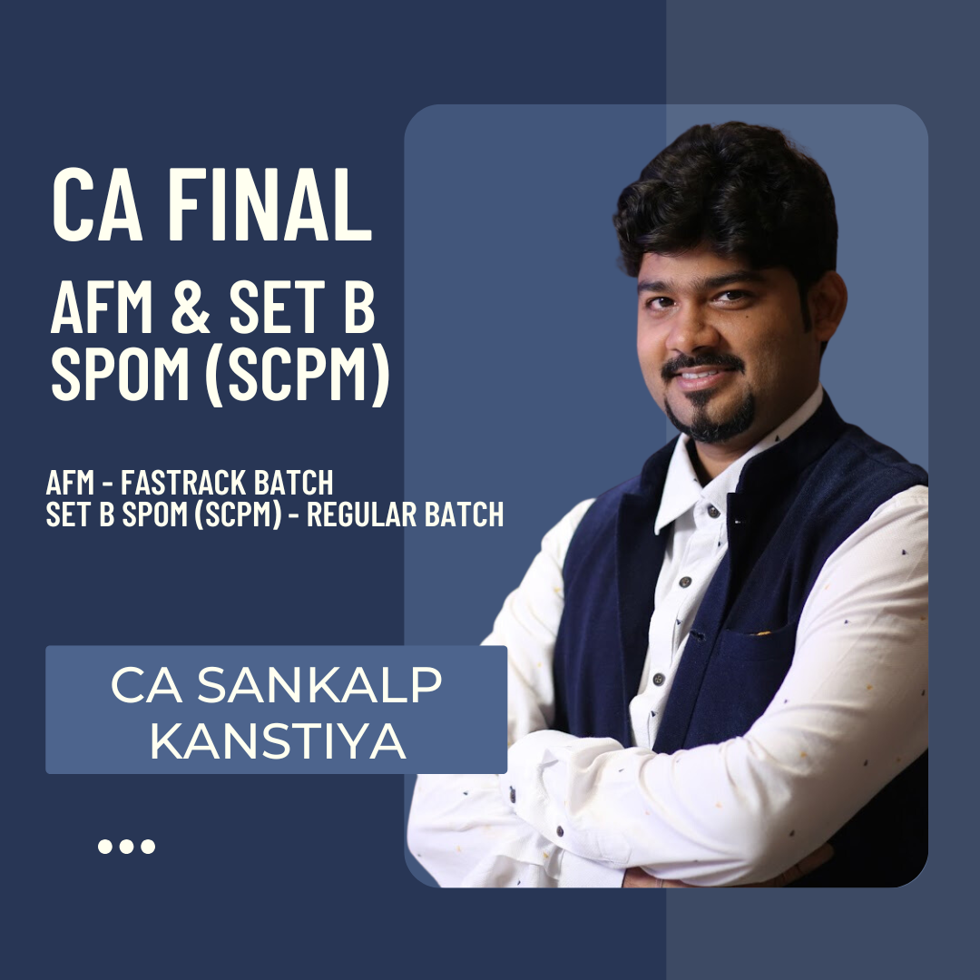 CA Final AFM Fastrack Batch & Set B SPOM (SCPM) Regular Batch by CA Sankalp Kanstiya | For Nov 26 & Onwards Exams CA Point