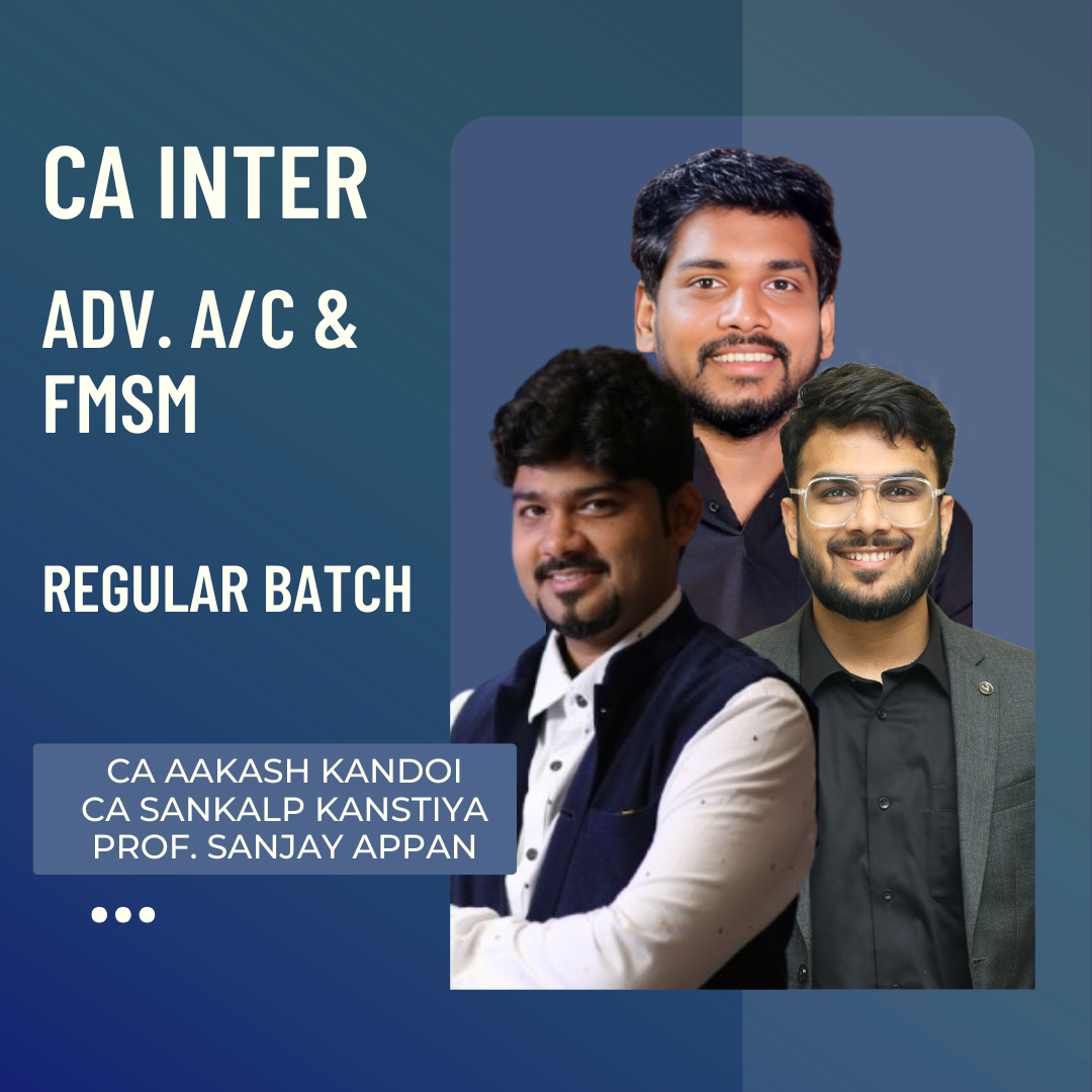 CA Inter Adv. Accounts & FMSM | Regular Batch By CA Aakash Kandoi, CA Sankalp Kanstiya & Prof. Sanjay Appan | For Sep 26 & Jan 27 Exams CA Point