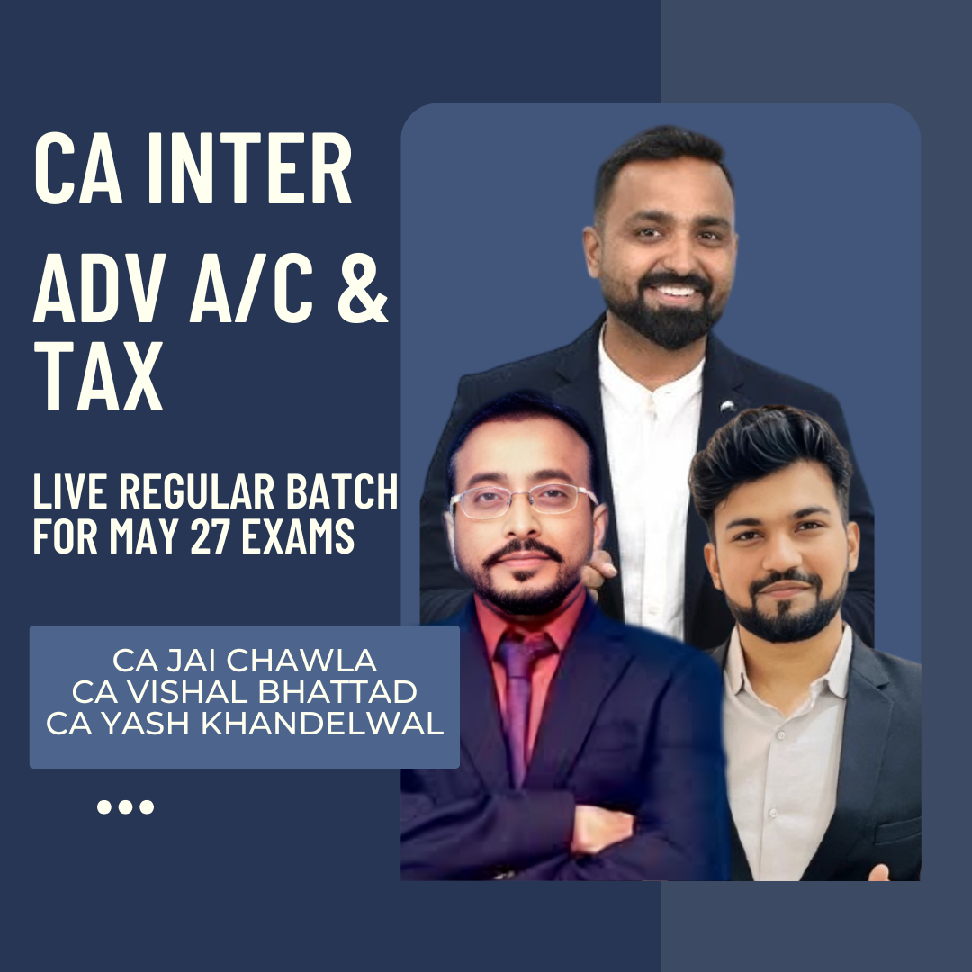 CA Inter May 27 Exams | Adv Acc, DT & IDT by CA Jai Chawla, CA Yash Khandelwal & CA Vishal Bhattad | Live Regular Batch CA Point
