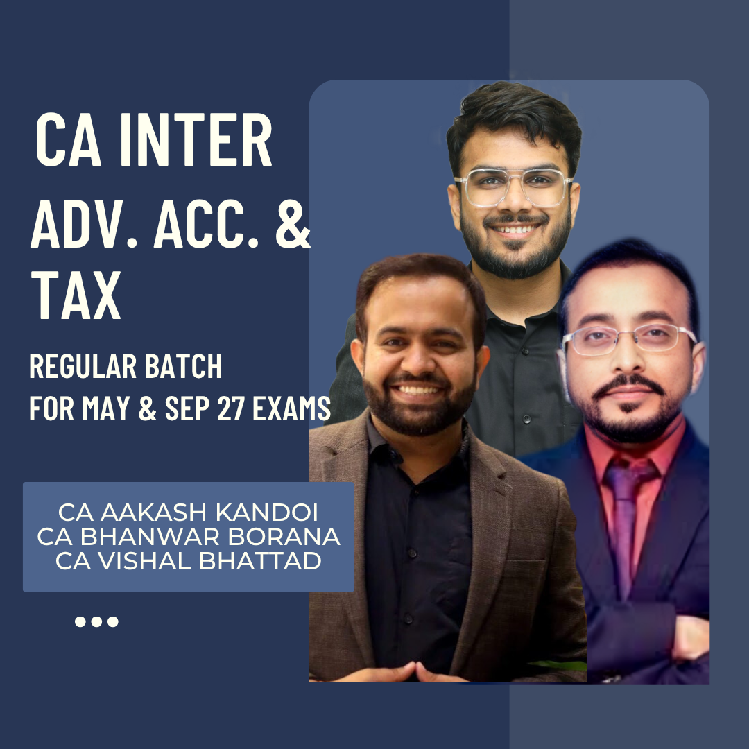 CA Inter May & Sep 27 Exams | Adv. Acc. & Tax by CA Aakash Kandoi, CA Bhanwar Borana & CA Vishal Bhattad | LIVE Regular Batch CA Point