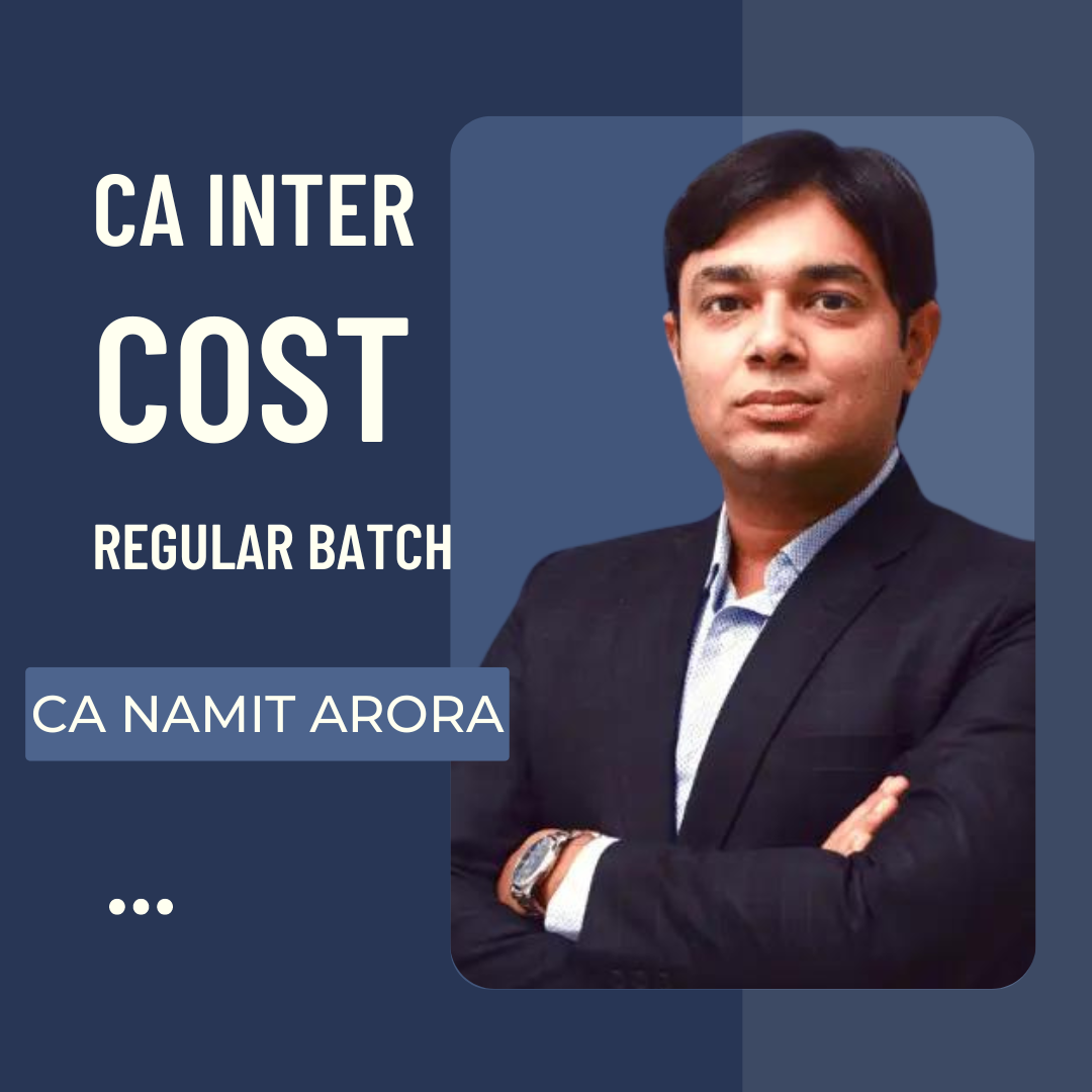 CA Inter Cost (Paper 4) Regular Batch By CA Namit Arora | For Sep 24 & Jan 25 Exams