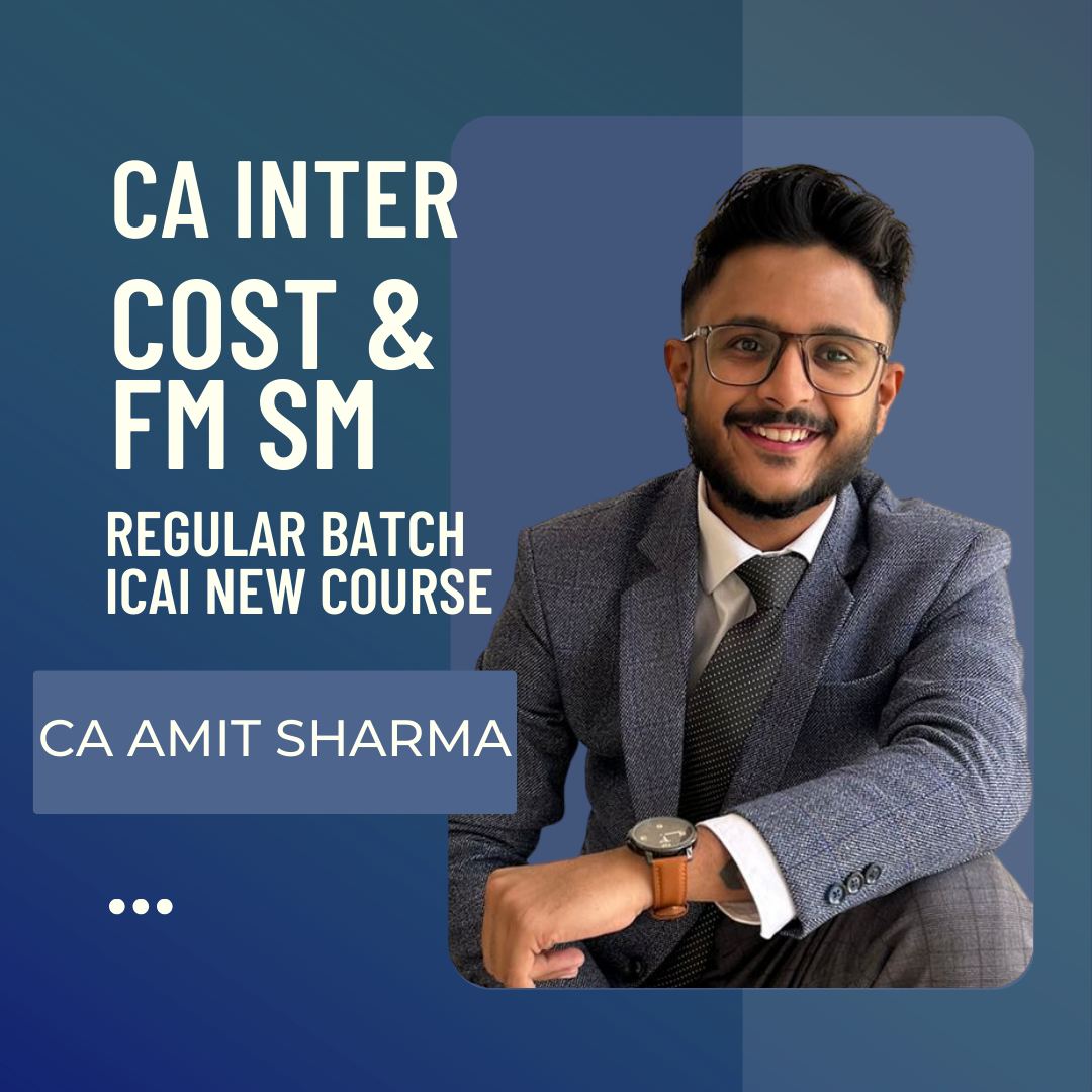 CA Inter Cost & FM SM | Regular Batch By CA Amit Sharma | For Sep 24 & Jan 25 Exams