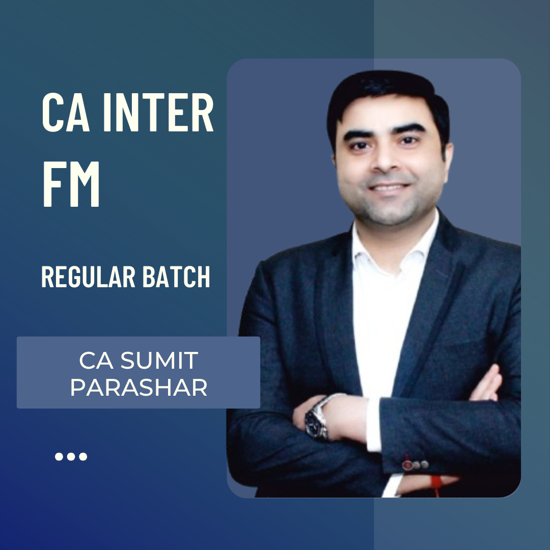 CA Inter FM | Regular Batch By CA Sumit Parashar | For May 25 & Onwards Exams