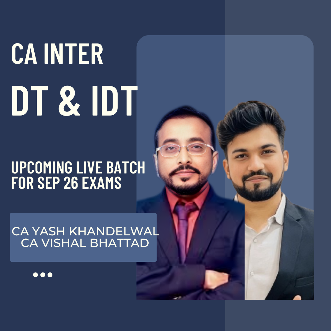 CA Inter Sep 26 Exams | DT & IDT by CA Yash Khandelwal & CA Vishal Bhattad | Regular Batch