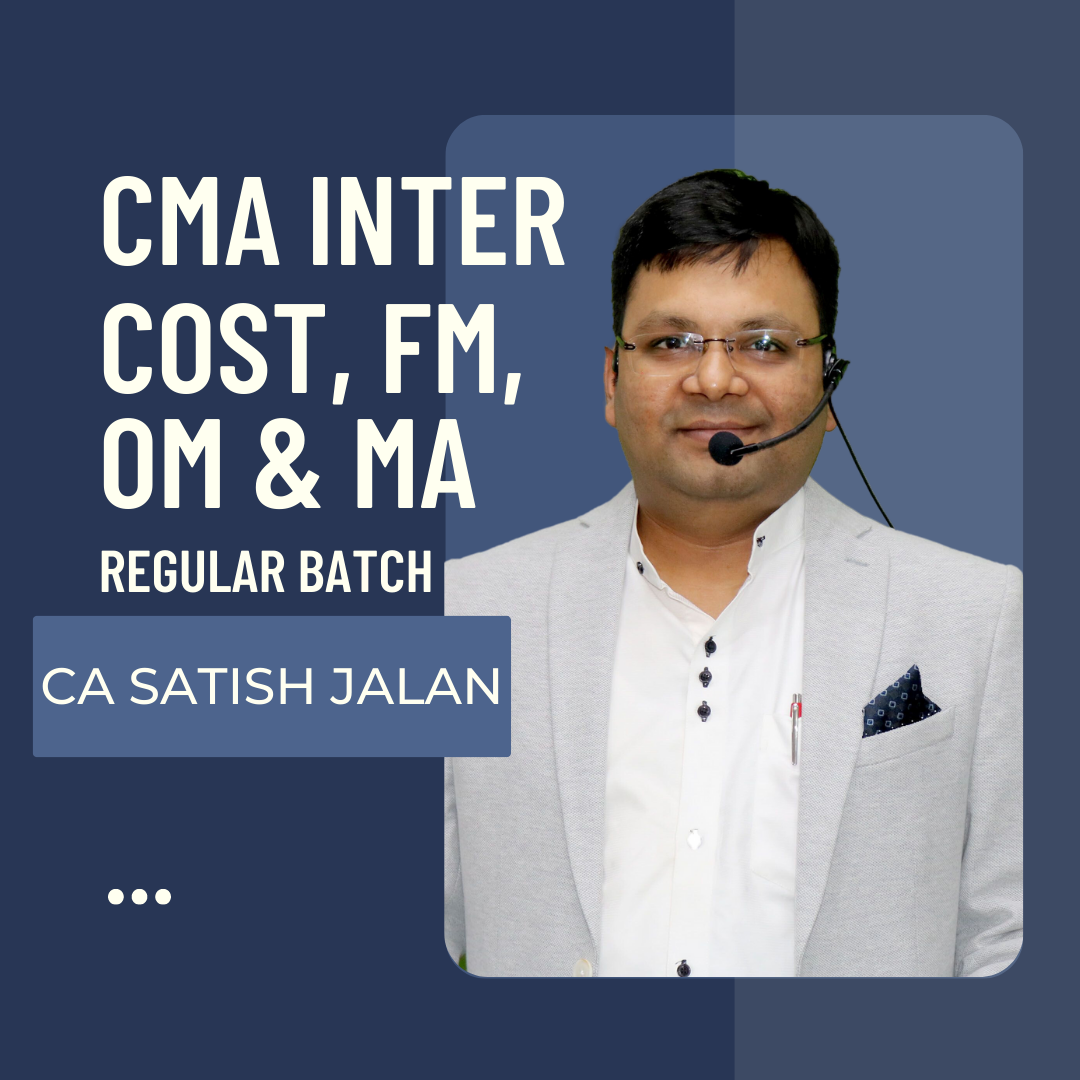 CMA Inter Cost, FM, OM & MA Combo Regular Batch By Satish Jalan | For Dec 23 & Onwards