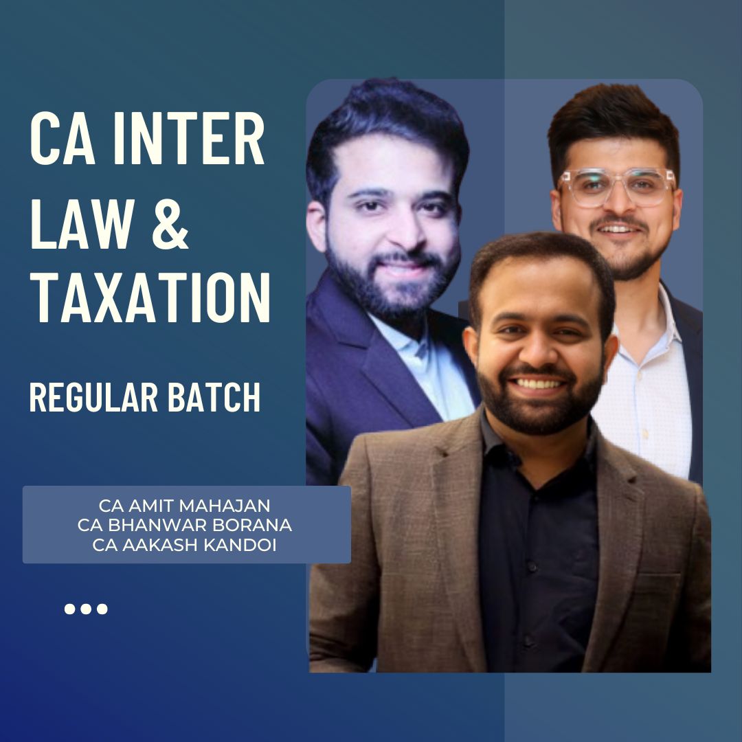 CA Inter May 26 & Sep 26 Exams | Taxation & Law By CA Bhanwar Borana, CA Amit Mahajan & CA Arjun Chhabra | Live Regular Batch