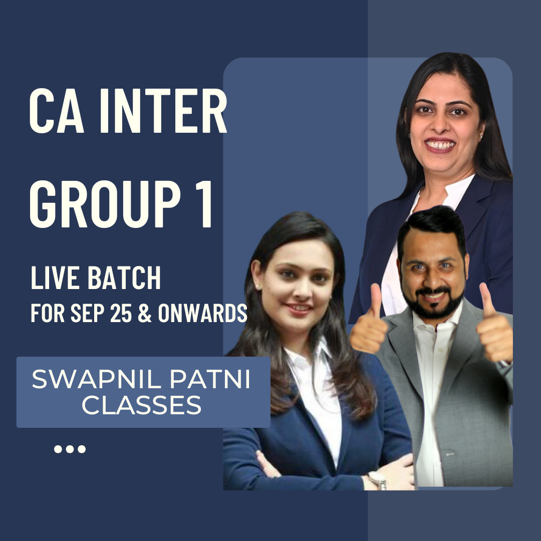 CA Inter Group 1 Live Regular Batch Combo| By CA Swapnil Patni Classes| For Sep 25 & Onwards