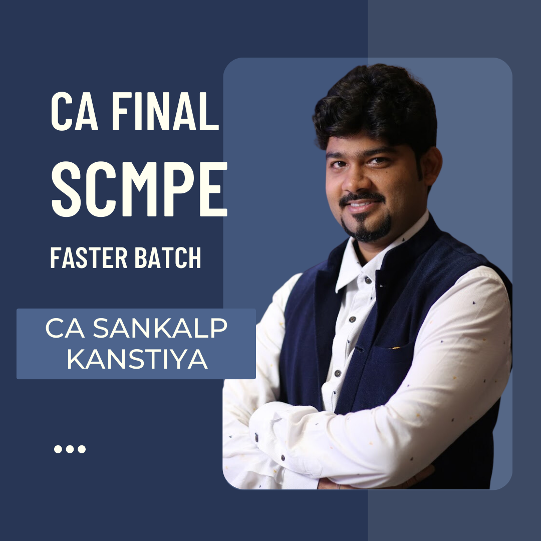 CA Final SCMPE Fastrack Batch by CA Sankalp Kanstiya for 23 Exam & Onwards (New Recording)