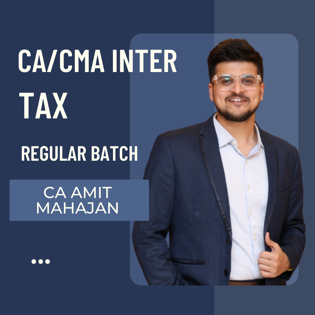 CA/CMA Inter Tax | Regular Batch by CA Amit Mahajan | For May 25 & Sept 25 Exams