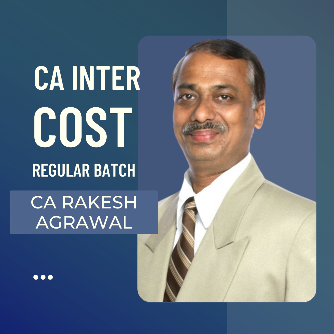 CA Inter Cost Regular Batch by CA Rakesh Agrawal | For May 24 & Nov 24 Exams