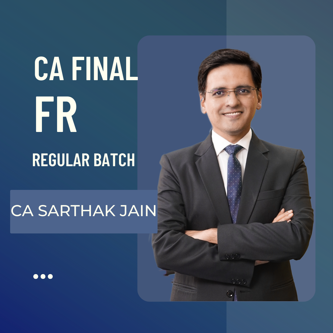 CA Final FR Regular Batch by CA Sarthak Jain | Financial Reporting for Nov 23 Exams & Onwards
