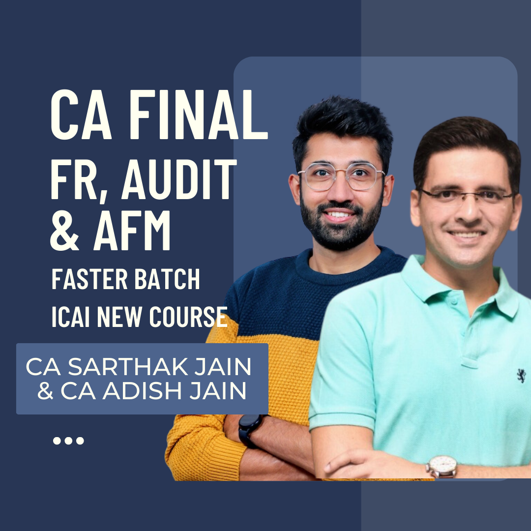 CA Final FR, Audit & AFM Faster Batch By CA Sarthak Jain | For Nov 24 & May 25 Exams | ICAI New Course